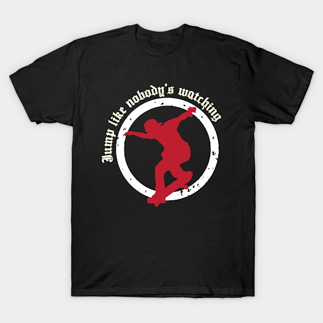 Jump Like Nobody's Watching T-Shirt by goksisis